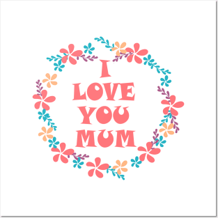 I Love You Mum -Mother day Posters and Art
